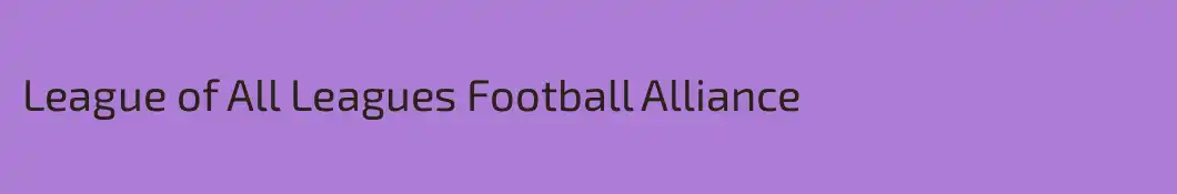 League of All Leagues Football Alliance 